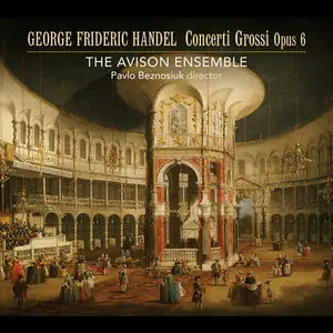 The Avison Ensemble - George Frideric Handel: 12 Concerti Grossi, Opus 6 (2010) [Official Digital Download 24/88]
