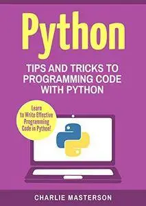 Python: Tips and Tricks to Programming Code with Python: Volume 2