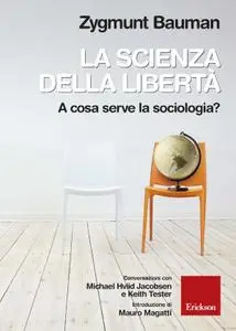 Zygmunt Bauman - La scienza della libertà