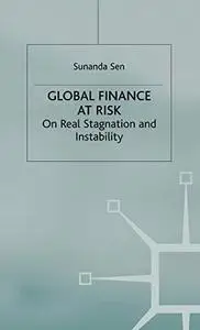 Global Finance at Risk: On Real Stagnation and Instability