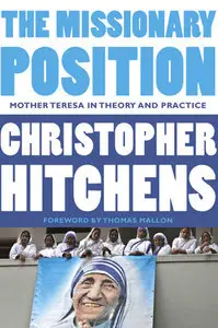 The Missionary Position: Mother Teresa in Theory and Practice (repost)