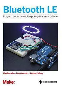 Bluetooth LE: Progetti per Arduino, Raspberry e smartphone [repost]