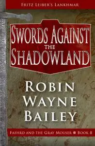 «Swords Against the Shadowland» by Robin W Bailey