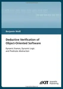 Deductive Verification of Object-Oriented Software: Dynamic Frames, Dynamic Logic and Predicate Abstraction