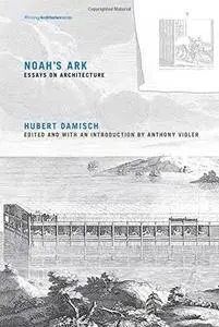 Noah's Ark: Essays on Architecture (Writing Architecture)