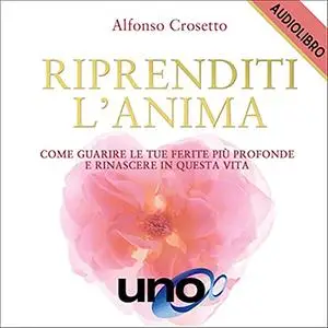 «Riprenditi L'Anima» by Alfonso Crosetto