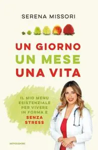 Serena Missori, Alessandro Gelli - Un giorno, un mese, una vita