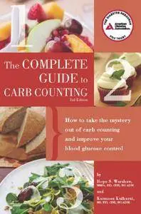 Complete Guide to Carb Counting: How to Take the Mystery Out of Carb Counting and Improve Your Blood Glucose Control