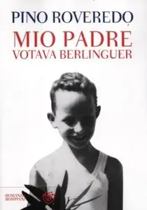 Mio padre votava Berlinguer di Pino Roveredo