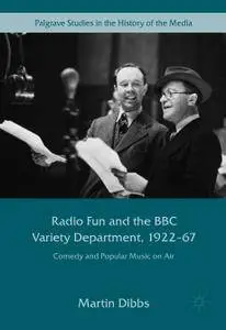 Radio Fun and the BBC Variety Department, 1922—67: Comedy and Popular Music on Air