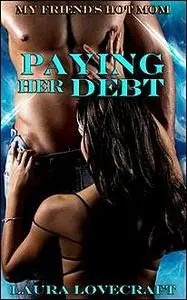 «My Friend's Hot Mom: Paying Her Debt» by Laura Lovecraft