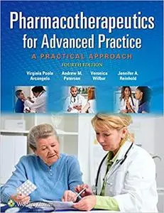 Pharmacotherapeutics for Advanced Practice: A Practical Approach Fourth Edition (repost)