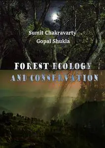 "Forest Ecology and Conservation" ed. by Sumit Chakravarty and Gopal Shukla