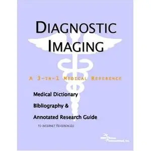 Diagnostic Imaging: A Medical Dictionary, Bibliography, And Annotated Research