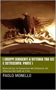 Paolo Monello - I gruppi dirigenti a Vittoria tra Sei e Settecento
