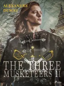 «The Three Musketeers II» by Alexander Dumas