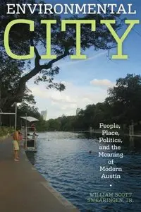 Environmental City: People, Place, Politics, and the Meaning of Modern Austin (repost)
