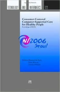 Consumer-centered Computer-supported Care for Healthy People: Proceedings of Ni2006