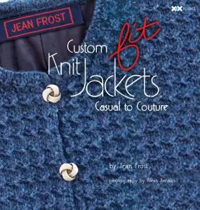 Custom Knit Jackets: Casual to Couture by Jean Frost