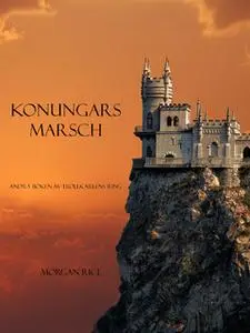 «Konungars Marsch (Andra Boken Av Trollkarlens Ring)» by Morgan Rice