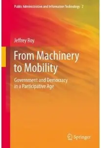 From Machinery to Mobility: Government and Democracy in a Participative Age
