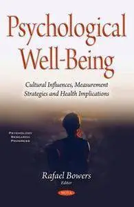 Psychological Well-being : Cultural Influences, Measurement Strategies and Health Implications