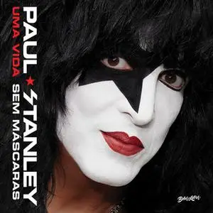 «Uma Vida sem Máscaras» by Paul Stanley