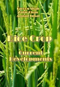 "Rice Crop: Current Developments" ed. by Farooq Shah, Zafar Khan, Amjad Iqbal