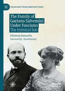 The Family of Gaetano Salvemini Under Fascisms: The Inimical Son