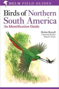 Birds of Northern South America: An Identification Guide, Volume 1: Species Accounts