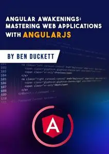 Angular Awakenings: Mastering Web Applications with AngularJS