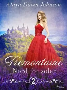 «Tremontaine 2: Nord for solen» by Alaya Dawn Johnson