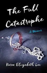 «The Full Catastrophe» by Karen Lee