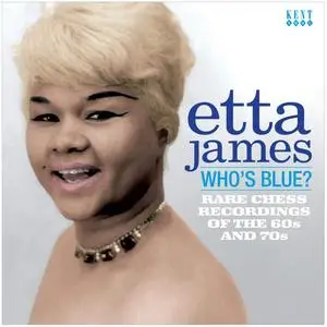 Etta James - Who's Blue? Rare Chess Recordings Of The 60s And 70s (2011)