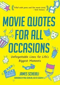 «Movie Quotes for All Occasions» by James Scheibli