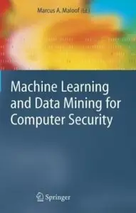 Marcus A. Maloof, «Machine Learning and Data Mining for Computer Security» (Repost) 
