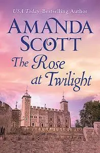 «The Rose at Twilight» by Amanda Scott