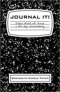 Journal It!: Take Hold of Your Life by Journaling