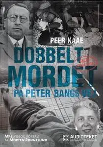 «Dobbeltmordet på Peter Bangs Vej - sagen genoptaget» by Peer Kaae