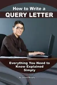 «How to Write a Query Letter» by Donna Murphy