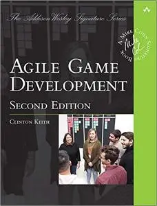 Agile Game Development: Build, Play, Repeat, 2nd Edition