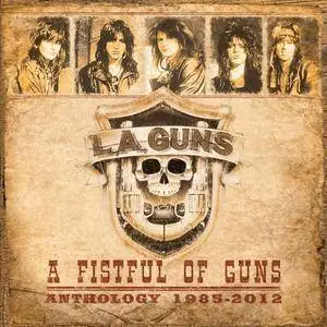 L.A. Guns - A Fistful of Guns: Anthology 1985-2012 (2017)