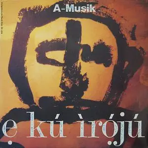 A-Musik - E Ku Iroju (vinyl rip) (1984) {Zeitgenössische Musik Disk}