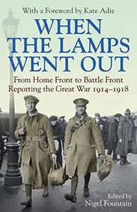 When the Lamps Went Out: Reporting the Great War 1914-1918 (Repost)
