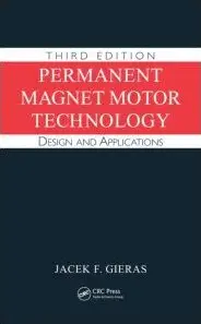 Permanent Magnet Motor Technology: Design and Applications, Third Edition