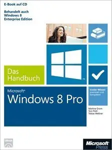 Microsoft Windows 8 Pro - Das Handbuch. Auch für Windows 8 Enterprise Edition (repost)