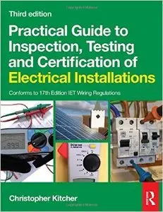 Practical Guide to Inspection, Testing and Certification of Electrical Installations (3rd edition)