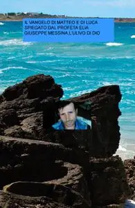 IL VANGELO DI MATTEO E LUCA SPIGATO DA GIUSEPPE MESSINA
