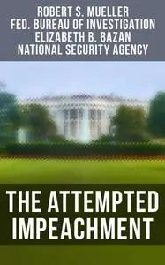 «The Attempted Impeachment» by Elizabeth B. Bazan, Federal Bureau of Investigation, National Security Agency, Robert S.