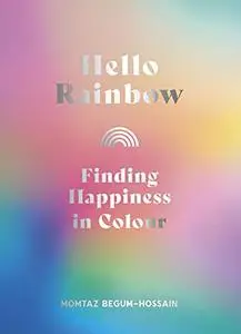Hello Rainbow: Finding Happiness in Colour